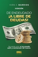 DE ENDEUDADO A LIBRE DE DEUDAS: No estás solo: sí se puede salir y comenzar de nuevo. (Spanish Edition) 9403872616 Book Cover