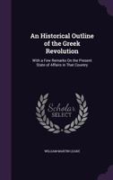 An Historical Outline of the Greek Revolution 1016776918 Book Cover