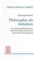 Philosophie als Initiation: Die sieben philosophischen Schriften Rudolf Steiners als spiritueller Schulungsweg 3746046785 Book Cover