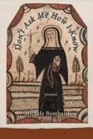 Don't Ask Me How I Know 1970256079 Book Cover