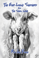 Ever-Loving Shepherd and the Small Lamb 1732232768 Book Cover