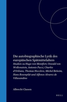 Die Autobiographische Lyrik Des Europäischen Spätmittelalters: Studien Zu Hugo Von Montfort, Oswald Von Wolkenstein, Antonio Pucci, Charles D’orléans, ... Zur Sprache Und Literatur) 9051832486 Book Cover