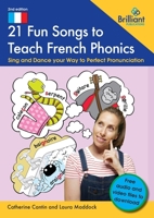 21 Fun Songs to Teach French Phonics: Sing and Dance your Way to Perfect Pronunciation 1783173580 Book Cover
