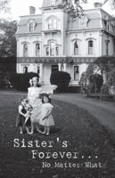 Sister's Forever... No Matter What 1466982977 Book Cover