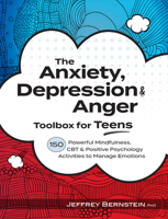 The Anxiety, Depression & Anger Toolbox for Teens: 150 Powerful Mindfulness, CBT & Positive Psychology Activities to Manage Emotions 1683732715 Book Cover