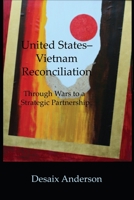 United States-Vietnam Reconciliation: Through Wars to a Strategic Partnership 1733398023 Book Cover