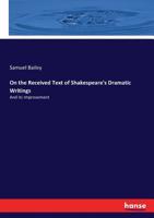 On the Received Text of Shakespeare's Dramatic Writings 3337394809 Book Cover