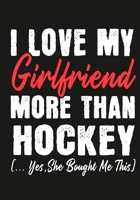 I love my girlfriend More Than Hockey   (...yes,she bought me this): Journal-notebook funny quotes gift for Him,Hockey lovers, Boyfriend Valentine Gift or any occasion 1650003900 Book Cover