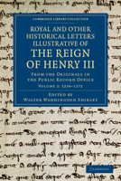 Royal And Other Historical Letters Illustrative Of The Reign Of Henry Iii, From The Originals In The Public Record Office... 1021261742 Book Cover