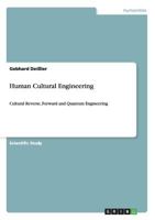 Human Cultural Engineering: Cultural Reverse, Forward and Quantum Engineering 3656566615 Book Cover