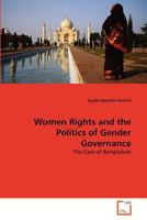 Women Rights and the Politics of Gender Governance: The Case of Bangladesh 3639368738 Book Cover