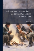 A Reprint of the Reed and Cadwalader Pamphlets 1023792850 Book Cover
