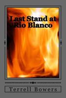 Last Stand at Rio Blanco 1541076362 Book Cover