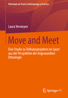 Move and Meet: Eine Studie zu Teilhabeprojekten im Sport aus der Perspektive der Angewandten Ethnologie (Ethnologie als Praxis | Anthropology as Practice) 3658420413 Book Cover