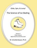 Glide, Spin, & Jump: The Science of Ice Skating: Volume 7: Data and Graphs for Science Lab: Video Analysis 1495333361 Book Cover