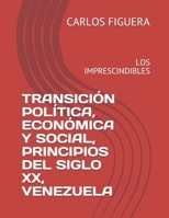 Transición Política, Económica Y Social, Principios del Siglo XX, Venezuela: Los Imprescindibles B08L2HSC5Y Book Cover