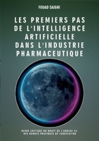 Les premiers pas de l'intelligence artificielle dans l'industrie pharmaceutique: Revue critique du draft de l'annexe 22 des bonnes pratiques de ... l'industrie pharmaceutique (French Edition) 2322613746 Book Cover