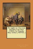 Ten Nights in a Bar-Room and What I Saw There B000CE9GKE Book Cover