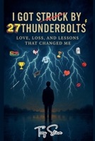 I Got Struck by 27 Thunderbolts: Love, Loss, and Lessons That Changed Me 9334269707 Book Cover