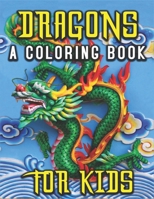 Dragons A Coloring Book for Kids: Dragons Coloring Activity Book (Epic Fantasy Scenes for Dragon Lovers) 1676817565 Book Cover