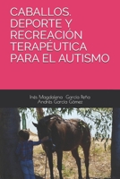 Caballos. DePorte Y Recreación Terapéutica Para El Autismo B08TQHSDGX Book Cover