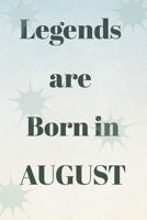 LEGENDS ARE BORN IN AUGUST: LEGENDS ARE BORN IN AUGUST LINED JOURNAL NOTEBOOK 6X9IN 120 PAGE 1651745846 Book Cover