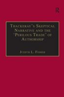 Thackeray's Skeptical Narrative and the 'Perilous Trade' of Authorship 0754606511 Book Cover