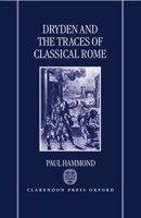 Dryden and the Traces of Classical Rome 0198184115 Book Cover