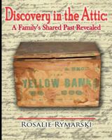 Discovery in the Attic: A Family's Shared Past Revealed 1517592569 Book Cover