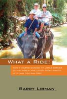 What a Ride! How I Helped Change My Little Corner of the World and Loved Every Minute of It and You Can Too! 1478726954 Book Cover