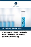Antitumor-Wirksamkeit von Gloriosa superba (Nanosynthese) (German Edition) 6209498620 Book Cover