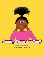 Jesus, Where Are You? 1450013651 Book Cover
