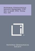 National Genealogical Society Quarterly, V39, No. 2, June, 1951, Total No. 154 1258747707 Book Cover