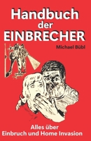Handbuch der Einbrecher: Alles über Einbruch und Home Invasion (German Edition) B0GS63M8QF Book Cover