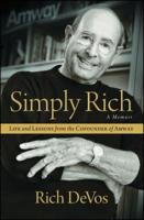 Simply Rich: Life and Lessons from the Cofounder of Amway: A Memoir 147675179X Book Cover