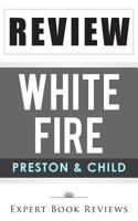 White Fire (Pendergast): by Douglas Preston & Lincoln Child -- Review 1494748614 Book Cover