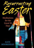 Resurrecting Easter: Meditations for the Great 50 Days 0819228486 Book Cover