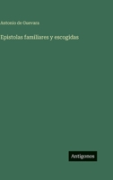 Epistolas familiares y escogidas (Spanish Edition) 3563935661 Book Cover