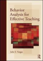 Behavior Analysis for Effective Teaching 0415990084 Book Cover