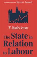The State in Relation to Labour (Classics in Economics.) 0765808676 Book Cover
