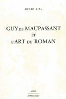 Guy de Maupassant Et l'Art Du Roman 2707800007 Book Cover