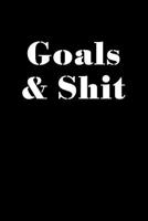 Goals and Shit: Graph Paper Notebook, 6x9 Inch, 120 pages 1078239932 Book Cover