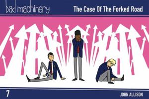Bad Machinery Vol. 7: The Case of the Forked Road 1620103907 Book Cover