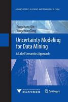 Uncertainty Modeling for Data Mining: A Label Semantics Approach 3642412505 Book Cover