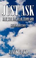 Just Ask: How You Can Hear From God 1449014593 Book Cover