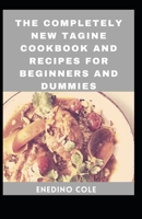 The Completely New Tagine Cookbook And Recipes For Beginners And Dummies B09BZTZ4H5 Book Cover