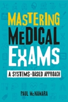 Mastering Medical Exams: A systems-based approach 1911510584 Book Cover