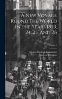 A New Voyage Round The World In The Years 1823, 24, 25, And 26; Volume 2 102153627X Book Cover