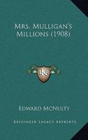 Mrs. Mulligan's Millions 1165487373 Book Cover
