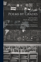 Poems by Grades: Containing Poems Selected for Each Grade of the School Course, Poems for Each Month 1022037501 Book Cover